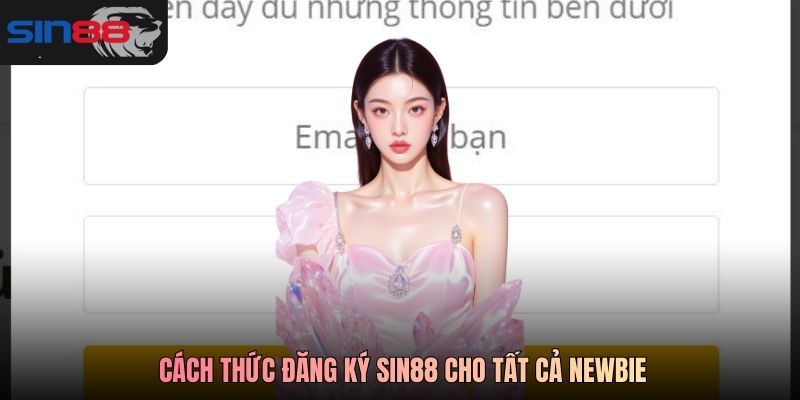 Cách thức đăng ký SIN88 cho tất cả newbie